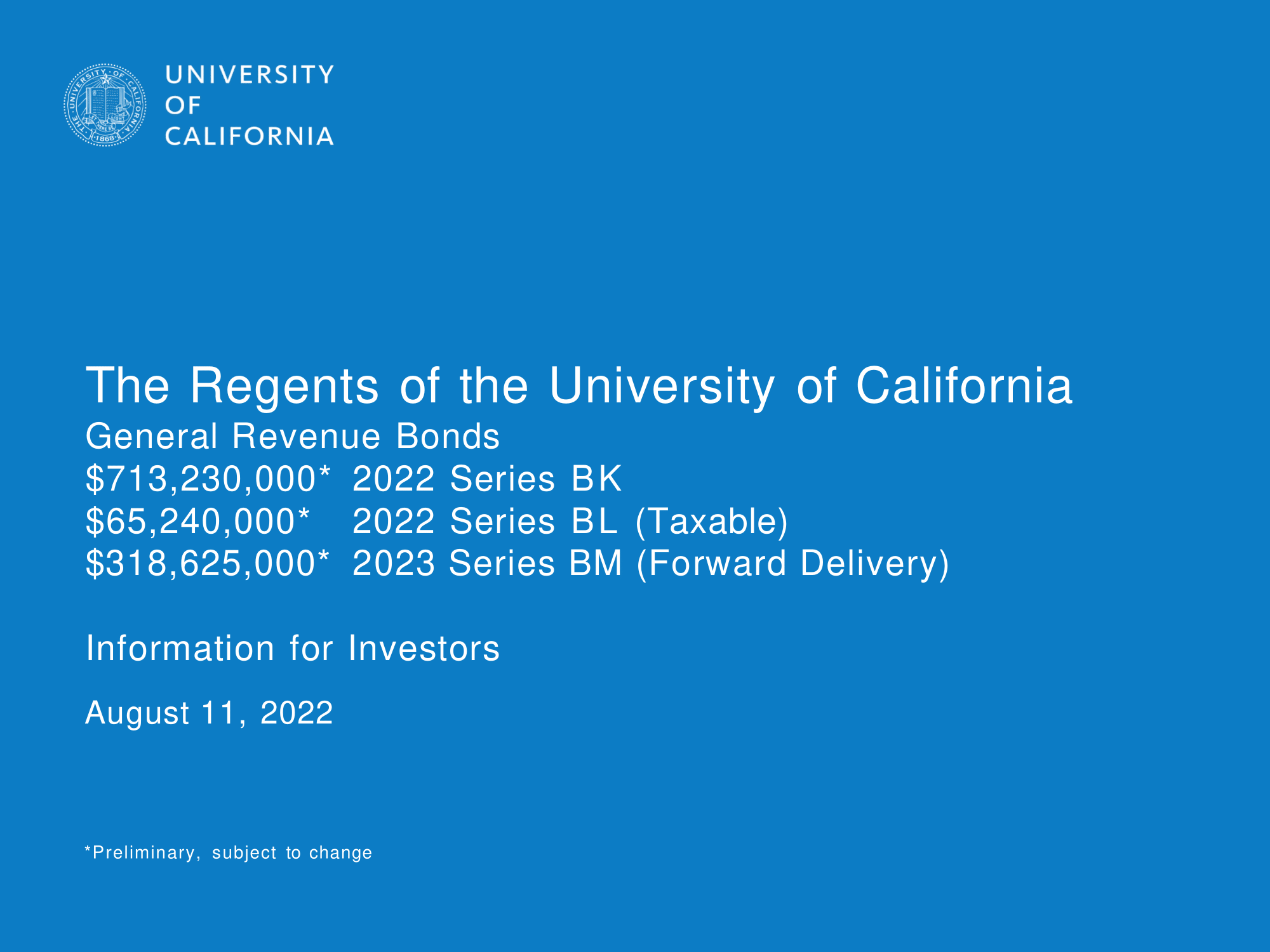 The Regents of the University of California, General Revenue Bonds 2022 Series BK, 2022 Series BL (Taxable), and 2023 Series BM (Forward Delivery) Information for Investors