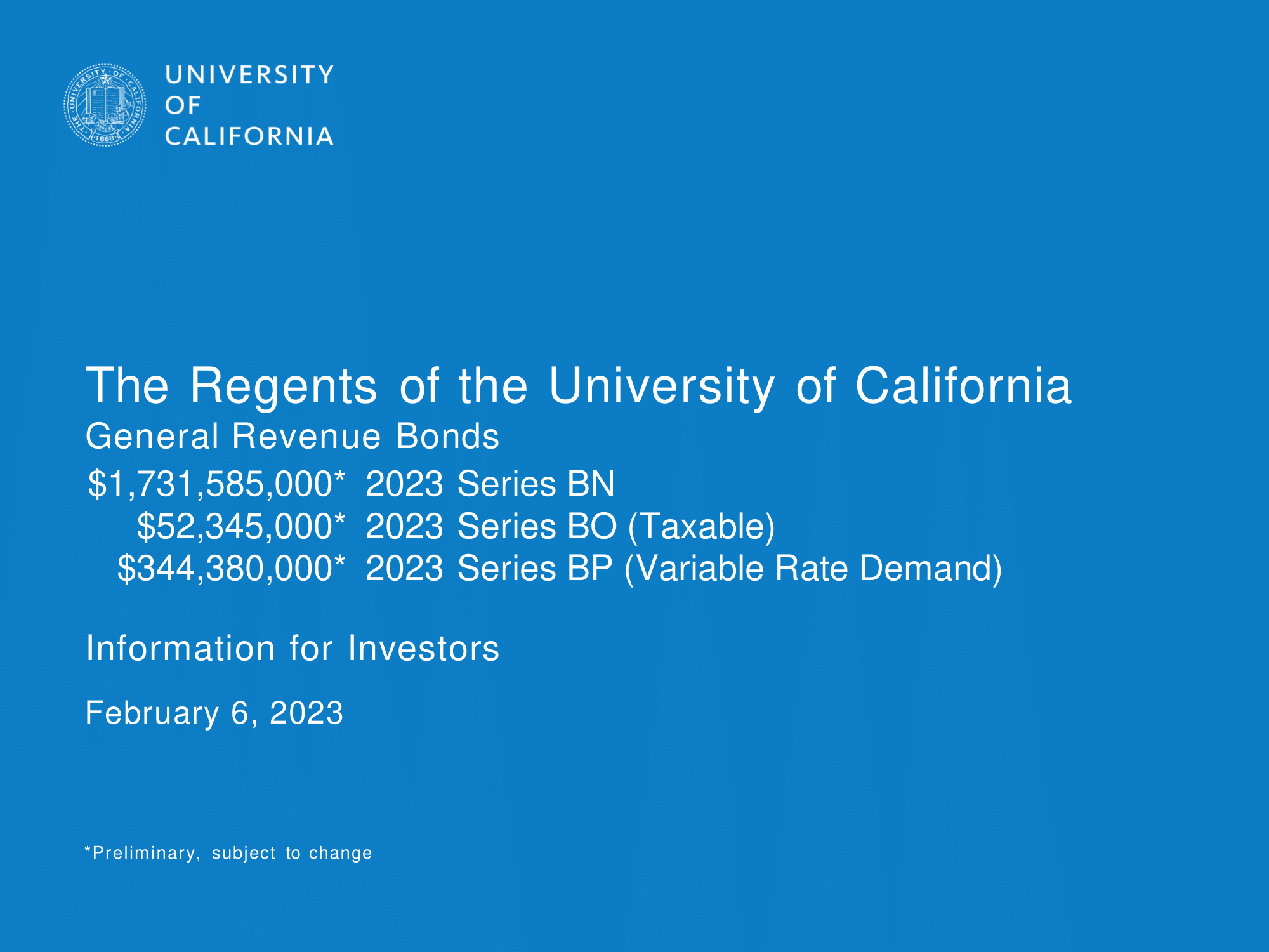 The Regents of the University of California, General Revenue Bonds 2023 Series BN, 2023 Series BO (Taxable), and 2023 Series BP (Variable Rate Demand) Information for Investors