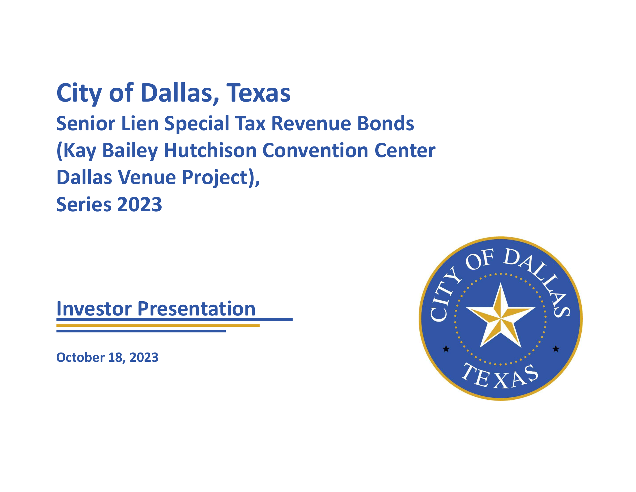 Senior Lien Special Tax Revenue Bonds (Kay Bailey Hutchison Convention Center Dallas Venue Project), Series 2023 Investor Presentation
